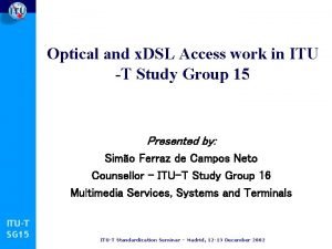 Optical and x DSL Access work in ITU