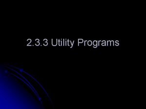 2 3 3 Utility Programs Utility Programs Utility