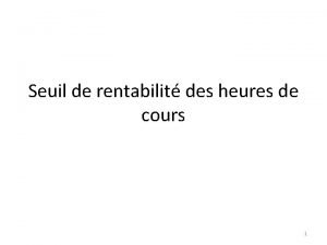 Seuil de rentabilit des heures de cours 1