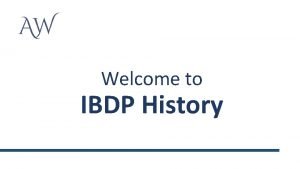 Welcome to IBDP History In both you will