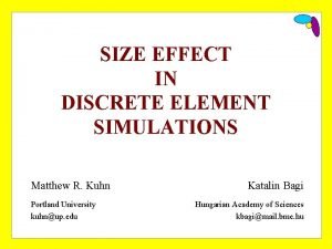 SIZE EFFECT IN DISCRETE ELEMENT SIMULATIONS Matthew R