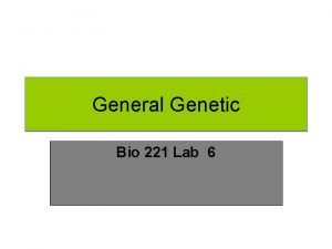 General Genetic Bio 221 Lab 6 Mendels Second