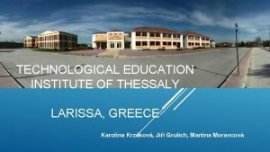 TECHNOLOGICAL EDUCATION INSTITUTE OF THESSALY LARISSA GREECE Karolna