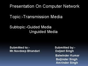 Presentation On Computer Network Topic Transmission Media Subtopic