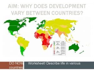 AIM WHY DOES DEVELOPMENT VARY BETWEEN COUNTRIES DO