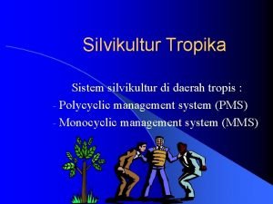 Silvikultur Tropika Sistem silvikultur di daerah tropis Polycyclic