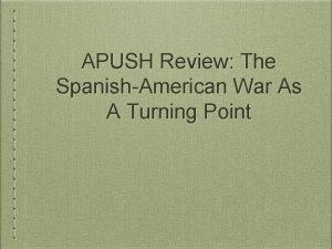 APUSH Review The SpanishAmerican War As A Turning