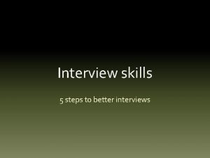 Interview skills 5 steps to better interviews Interview