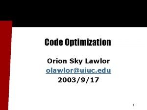 Code Optimization Orion Sky Lawlor olawloruiuc edu 2003917
