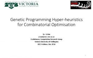 Genetic Programming Hyperheuristics for Combinatorial Optimisation Dr Yi