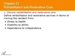 Rehabilitation and restorative care