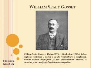 WILLIAM SEALY GOSSET Pripremila Ivana Sari William Sealy