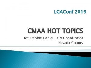 LGAConf 2019 CMAA HOT TOPICS BY Debbie Daniel