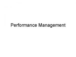 Performance Management Performance Management The greater danger for