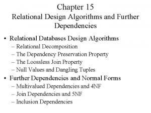 Chapter 15 Relational Design Algorithms and Further Dependencies