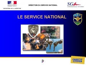 DIRECTION DU SERVICE NATIONAL LE SERVICE NATIONAL LA
