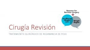 Ciruga Revisin TRATAMIENTO QUIRRGICO DE REGANANCIA DE PESO