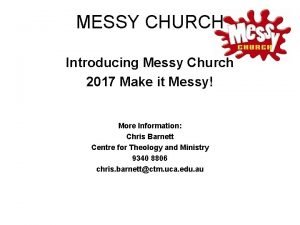 MESSY CHURCH Introducing Messy Church 2017 Make it