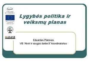 Lygybs politika ir veiksm planas Eduardas Platovas VB