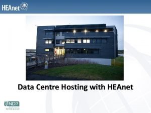 Data Centre Hosting with HEAnet Data Centre Hosting