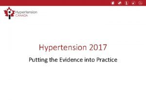 Hypertension 2017 Putting the Evidence into Practice Disclosures