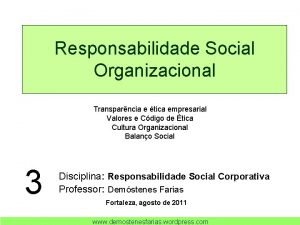 Responsabilidade Social Organizacional Transparncia e tica empresarial Valores