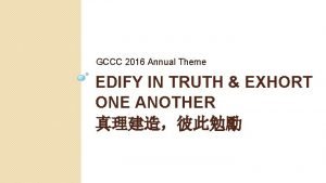 GCCC 2016 Annual Theme EDIFY IN TRUTH EXHORT