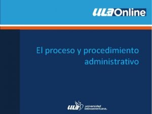 El proceso y procedimiento administrativo El proceso y