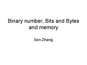 Binary number Bits and Bytes and memory Sen