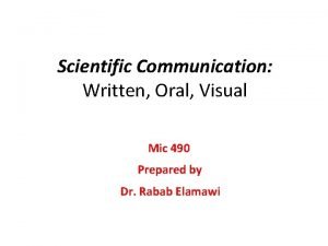 Scientific Communication Written Oral Visual Mic 490 Prepared