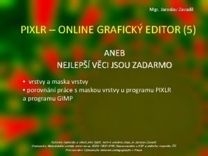 Mgr Jaroslav Zavadil PIXLR ONLINE GRAFICK EDITOR 5