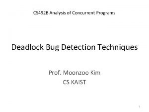 CS 492 B Analysis of Concurrent Programs Deadlock