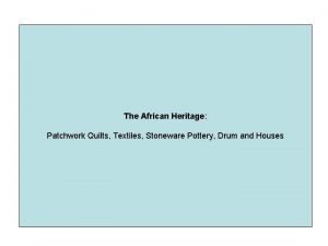 The African Heritage Patchwork Quilts Textiles Stoneware Pottery