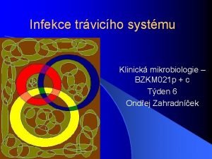 Infekce trvicho systmu Klinick mikrobiologie BZKM 021 p