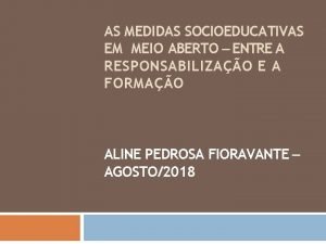 AS MEDIDAS SOCIOEDUCATIVAS EM MEIO ABERTO ENTRE A