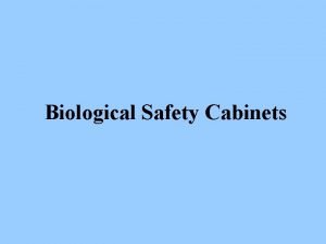 Biological Safety Cabinets Types of Biological Safety Cabinets