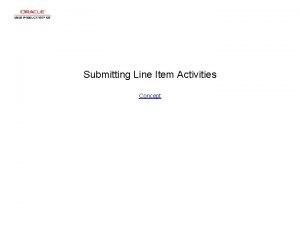 Submitting Line Item Activities Concept Submitting Line Item