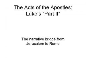 The Acts of the Apostles Lukes Part II