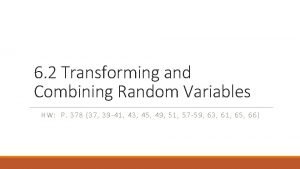 6 2 Transforming and Combining Random Variables HW