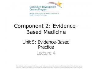 Component 2 Evidence Based Medicine Unit 5 EvidenceBased