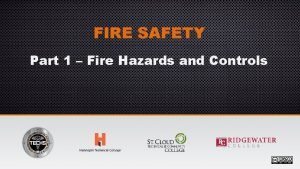 FIRE SAFETY Part 1 Fire Hazards and Controls