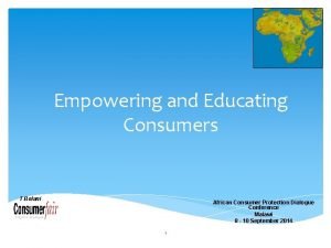 Empowering and Educating Consumers T Bolani African Consumer