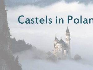 Castels in Polan In Poland there are 419
