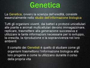 Genetica La Genetica ovvero la scienza delleredit consiste