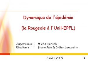 Dynamique de lpidmie la Rougeole lUnilEPFL Superviseur Etudiants