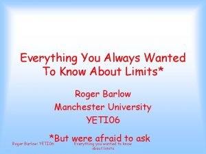 Everything You Always Wanted To Know About Limits