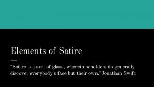 Satire is a sort of glass wherein beholders meaning