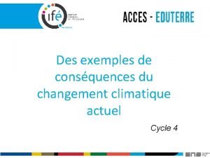 Des exemples de consquences du changement climatique actuel