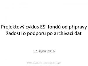 Projektov cyklus ESI fond od ppravy dosti o