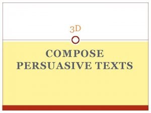3 D COMPOSE PERSUASIVE TEXTS Concluding sentences Editorial